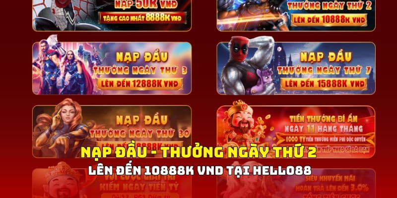 Nạp đầu - Thưởng ngày thứ 2 lên đến 10888K VND tại Helo88