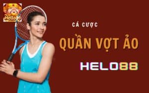 Hướng Dẫn Cách Chơi Cá cược quần vợt ảo Helo88 Thắng Đậm 