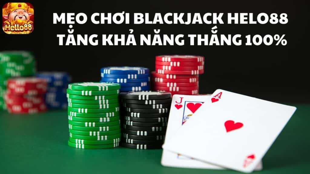 Hiểu cách chơi Blackjack sẽ tăng khả năng thắng cho người chơi