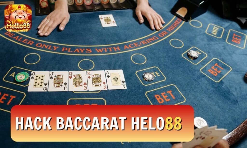 Hack Baccarat Helo88 là Gì? Có nên Sử dụng Hack Baccarat?