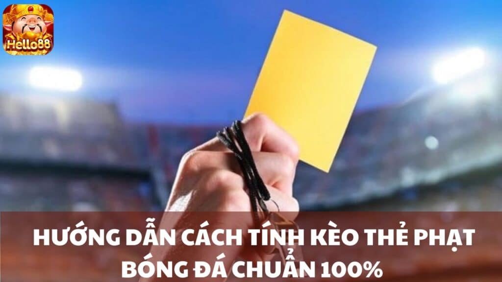 Kèo thẻ phạt thường được lựa chọn nhiều trong cá cược bóng đá