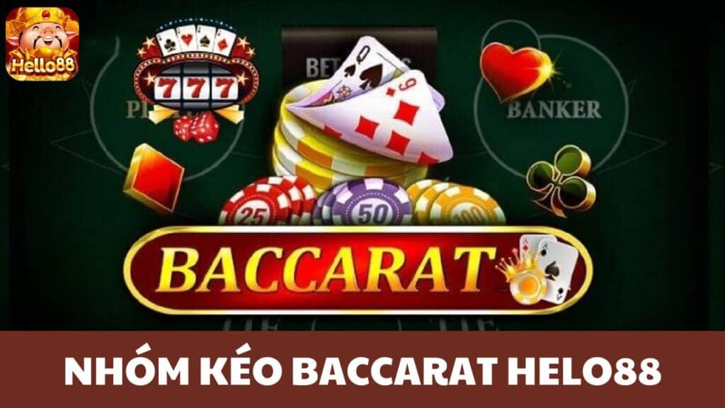 Nhóm kéo Baccarat Helo88 hỗ trợ người chơi rất nhiều